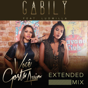 收聽Gabily的Você Gosta Assim (Extended Mix)歌詞歌曲
