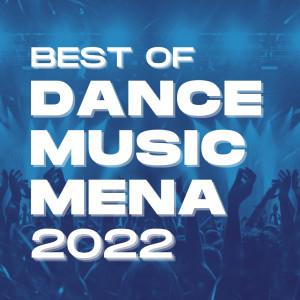 Various的專輯Best of Dance Music 2022 - MENA (Explicit)