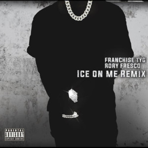 收听Franchise TYG的Ice on Me (Remix|Explicit)歌词歌曲