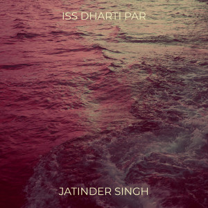 Album Iss Dharti Par from Jatinder Singh