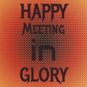 Silvia Natiello-Spiller的專輯Happy Meeting in Glory