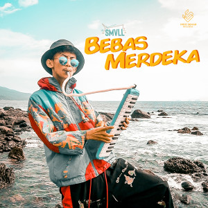 Dengarkan lagu Bebas Merdeka nyanyian Smvll dengan lirik