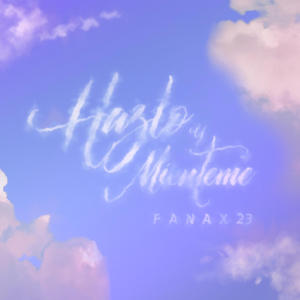 收聽Fanax 23的Hazlo y Mienteme (Explicit)歌詞歌曲