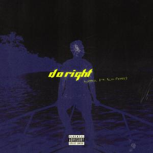 收聽Lyrikul的do right (feat. Slim Pierre) (Explicit)歌詞歌曲