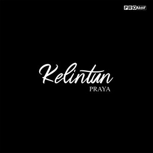 Listen to Kelintun song with lyrics from Praya