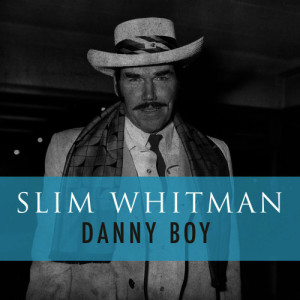 ดาวน์โหลดและฟังเพลง Danny Boy พร้อมเนื้อเพลงจาก Slim Whitman
