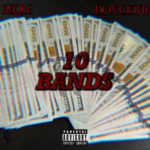 收聽Reque的10 Bands (feat. Don Gotti) (Explicit)歌詞歌曲