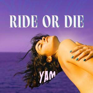Yam的專輯Ride Or Die (Explicit)