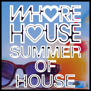 Various的专辑Whore House Summer Of House