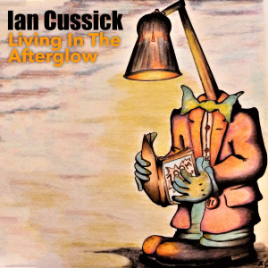 Ian Cussick的專輯Living In The Afterglow
