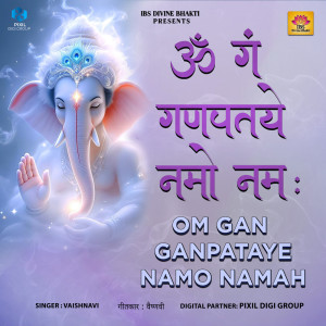 Album Om Gan Ganpataye Namo Namah from Vaishnavi