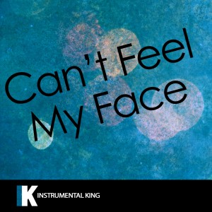 ดาวน์โหลดและฟังเพลง Can't Feel My Face (In the Style of The Weeknd) [Karaoke Version] (In the Style of The Weeknd|Karaoke Version) พร้อมเนื้อเพลงจาก Instrumental King