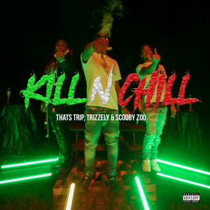 Listen to Kill n Chill (Explicit) song with lyrics from Thats Trip