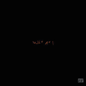 อัลบัม Why do I (Explicit) ศิลปิน Nikco $uavvaye