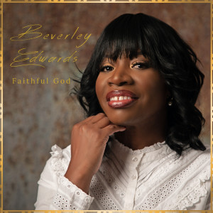 收听Beverley Edwards的Faithful God歌词歌曲