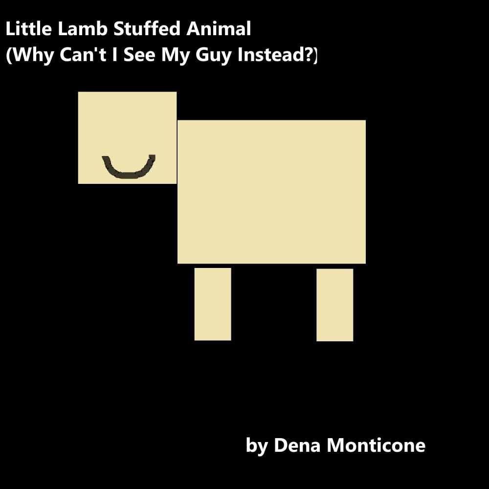 Little Lamb Stuffed Animal(Why Can't I See My Guy Instead?)