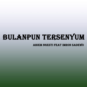 收听Abiem Ngesti的Bulanpun Tersenyum歌词歌曲
