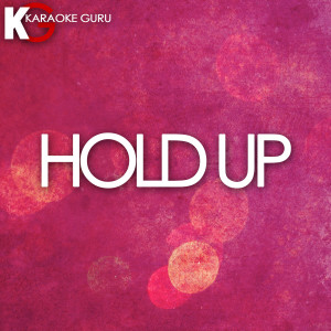 收聽Karaoke Guru的Hold Up (Originally Performed by Beyonce)歌詞歌曲