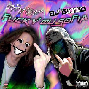 Listen to FUCK YOU SOFIA (Explicit) song with lyrics from DJ GioGio