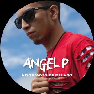 Album No Te Vayas De Mi Lado from Angel P
