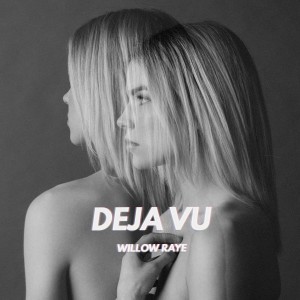 收聽Willow Raye的Deja Vu歌詞歌曲