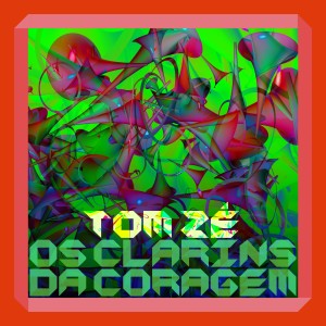 อัลบัม Os Clarins da Coragem ศิลปิน Tom Zé