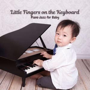 Little Fingers on the Keyboard: Piano Jazz for Baby dari Soft Winter Jazz