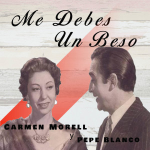 Album Me Debes un Beso - Carmen Morell y Pepe Blanco from Carmen Morell