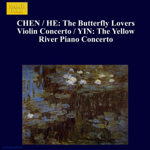 Chen / He: Butterfly Lovers Violin Concerto (The) / Yin: The Yellow River Piano Concerto
