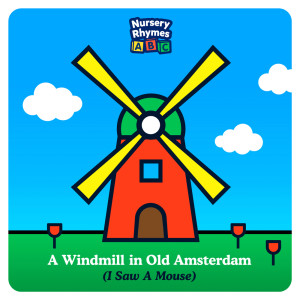 收聽Nursery Rhymes ABC的A Windmill in Old Amsterdam (I Saw a Mouse)歌詞歌曲