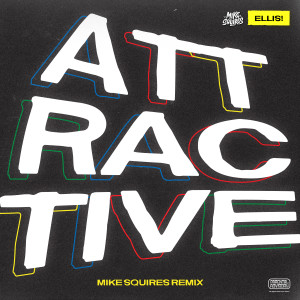 ดาวน์โหลดและฟังเพลง ATTRACTIVE (Mike Squires Remix) พร้อมเนื้อเพลงจาก ELLIS!