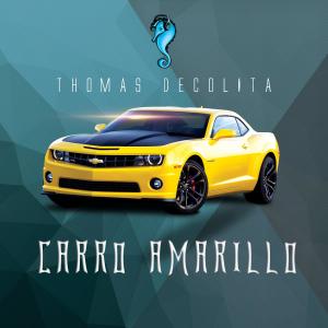 收聽Thomas DeColita的Carro Amarillo歌詞歌曲