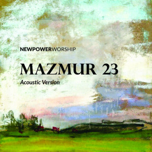 Listen to Mazmur 23 (Acoustic) (Acoustic Version) song with lyrics from New Power Worship