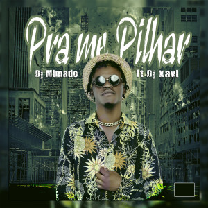 收聽Dj Mimado的Pra me Pilhar歌詞歌曲