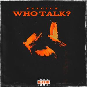 收聽Percius的WHO TALK? (Explicit)歌詞歌曲