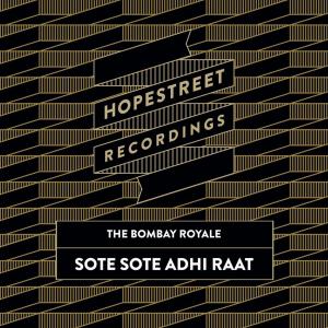 อัลบัม Sote Sote Adhi Raat / Solla Solla Enna Perumai ศิลปิน The Bombay Royale