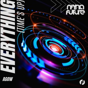 Dengarkan lagu Everything (Time's Up) (Radio Mix) nyanyian Agow dengan lirik