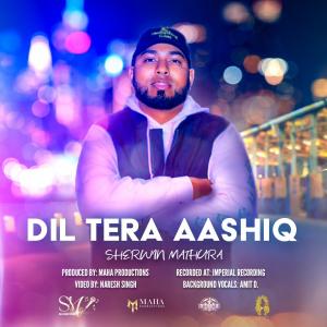 收聽Sherwin Mathura的Dil Tera Aashiq歌詞歌曲