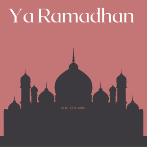 Listen to Ya Ramadhan song with lyrics from MALEREANG