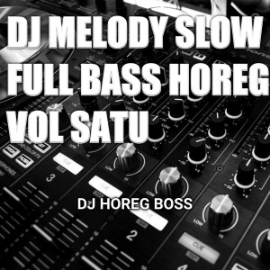 Dengarkan Dj Melody Slow Full Bass Horeg (Vol.1) (Remix) lagu dari DJ HOREG BOS dengan lirik