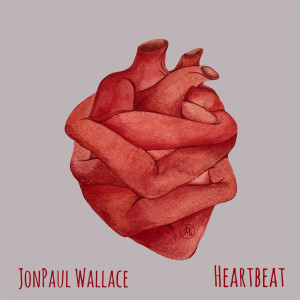 ดาวน์โหลดและฟังเพลง Heartbeat (Explicit) พร้อมเนื้อเพลงจาก JonPaul Wallace