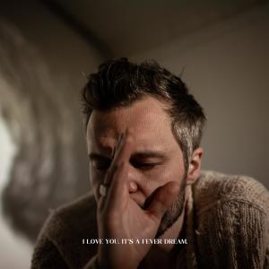 Album I Love You. It's a Fever Dream. from The Tallest Man On Earth