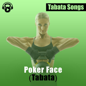 收听Tabata Songs的Poker Face (Tabata)歌词歌曲