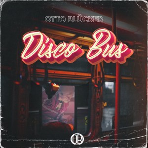 收聽Otto Blücker的Disco Bus (Groot Radio Edit)歌詞歌曲