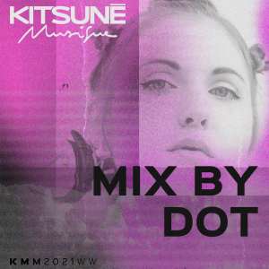 Dot的專輯Kitsuné Musique Mixed by Dot (DJ Mix)