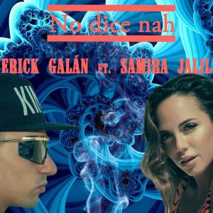 Album No Dice Nah (feat. Samira Jalil) from Erick Galan