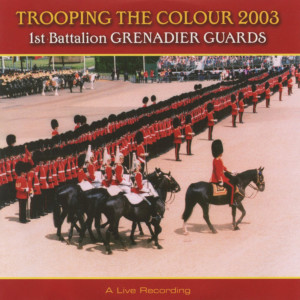 อัลบัม Trooping the Colour 2003 ศิลปิน 1st Battalion Grenadier Guards