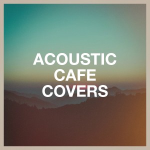 Album Acoustic Café Covers from Cafe Chillout Music Club