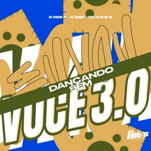 Album Eu Vou Dançando Sem Você 3.0 (Explicit) from DJ VTEZIN ZS