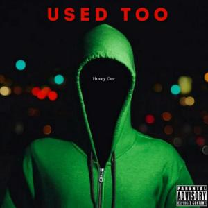 Listen to Used Too (feat. Amon) song with lyrics from Honey Gee